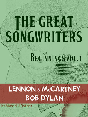 cover image of The Great Songwriters--Beginnings Vol 1: Lennon & McCartney   Bob Dylan
